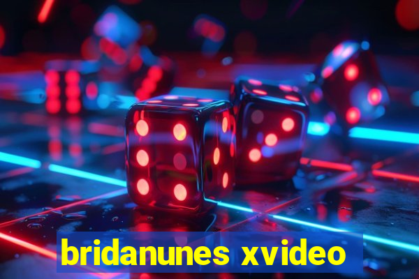 bridanunes xvideo